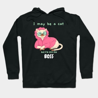 I MAY BE A CAT, BUT IM THE BOSS Hoodie